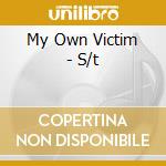 My Own Victim - S/t cd musicale di My own victim