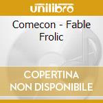 Comecon - Fable Frolic cd musicale di Comecon