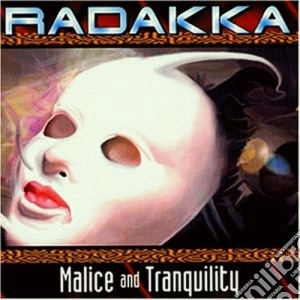 Radakka - Malice And Tranquility cd musicale di Radakka