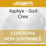 Asphyx - God Cries cd musicale di Asphyx