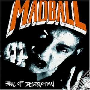 Madball - Ball Of Destruction cd musicale di Madball