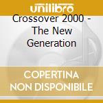 Crossover 2000 - The New Generation cd