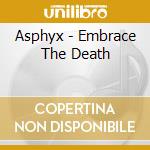 Asphyx - Embrace The Death cd musicale di Asphyx