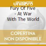 Fury Of Five - At War With The World cd musicale di Fury of five
