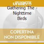 Gathering The - Nighttime Birds cd musicale di GATHERING