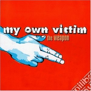 My Own Victim - The Weapon cd musicale di My own victim
