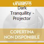 Dark Tranquillity - Projector cd