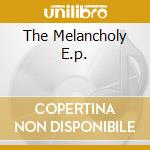The Melancholy E.p. cd