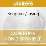 Snappin / rising cd