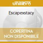 Escapexstacy cd