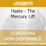 Haste - The Mercury Lift cd musicale di HASTE