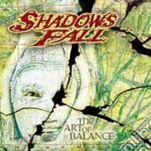 Shadows Fall - The Art Of Balance cd musicale di Fall Shadows