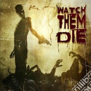 Watch Them Die - Watch Them Die cd musicale di WATCH THEM DIE