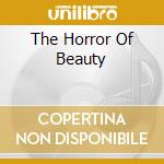 The Horror Of Beauty cd