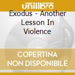 Exodus - Another Lesson In Violence cd musicale di EXODUS