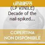 (LP VINILE) Decade of the nail-spiked bat cd