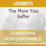 The More You Suffer cd musicale di Forge Carnal