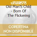 Old Man'S Child - Born Of The Flickering cd