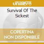 Survival Of The Sickest cd