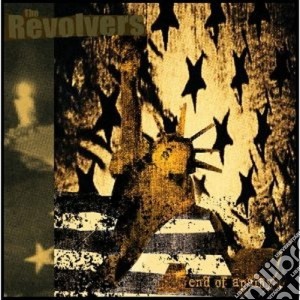 Revolvers - The End Of Apathy cd musicale di REVOLVERS (THE)