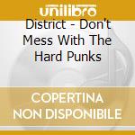 District - Don't Mess With The Hard Punks cd