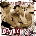 Deadline - Getting Serious cd