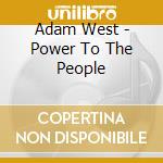 Adam West - Power To The People cd musicale di West Adam