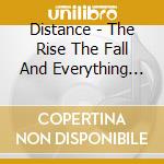 Distance - The Rise The Fall And Everything In Between cd musicale di Distance