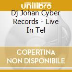 Dj Johan Cyber Records - Live In Tel cd