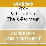 Ptx - Participate In The X-Periment cd