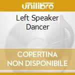 Left Speaker Dancer cd