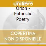 Orion - Futuristic Poetry cd