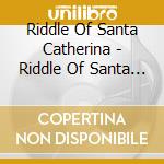 Riddle Of Santa Catherina - Riddle Of Santa Catherina cd musicale di Riddle Of Santa Catherina