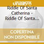 Riddle Of Santa Catherina - Riddle Of Santa Catherina cd