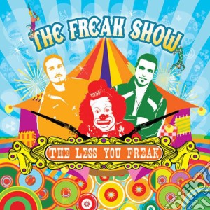 Freak Show - The Less You Freak cd musicale di Freak Show