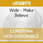 Wide - Make Believe cd