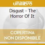 Disgust - The Horror Of It cd