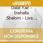 Dalal Yair - Inshalla Shalom - Live In Jerusalem (2 Cd) cd