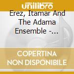 Erez, Itamar And The Adama Ensemble - Desert Song cd
