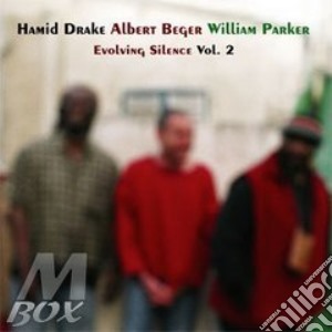 Hamid Drake/A.Berger/W.Parker - Evolving Silence Vol.2 cd musicale di Drake/a.berger Hamid