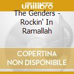 The Genders - Rockin' In Ramallah cd musicale di The Genders