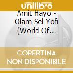 Amit Hayo - Olam Sel Yofi (World Of Beauty) cd