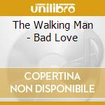 The Walking Man - Bad Love cd
