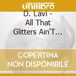 D. Lavi - All That Glitters Ain'T Gold cd