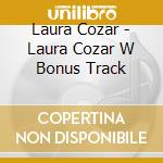 Laura Cozar - Laura Cozar W Bonus Track cd musicale di Laura Cozar