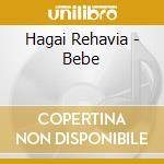 Hagai Rehavia - Bebe cd