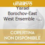 Yisrael Borochov-East West Ensemble - Sinai Memories cd musicale di Yisrael Borochov