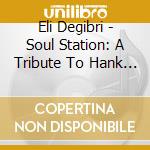 Eli Degibri - Soul Station: A Tribute To Hank Mobley