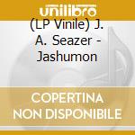(LP Vinile) J. A. Seazer - Jashumon vinile