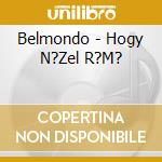 Belmondo - Hogy N?Zel R?M? cd